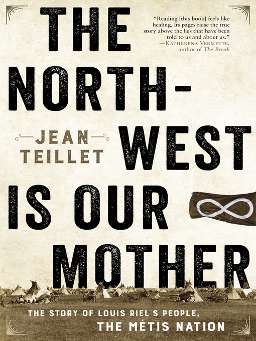 Title details for The North-West Is Our Mother by Jean Teillet - Available